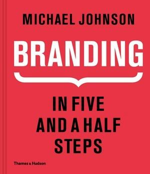 Branding In Five and a Half Steps book cover by Michael Johnson, Thames and Hudson 2016