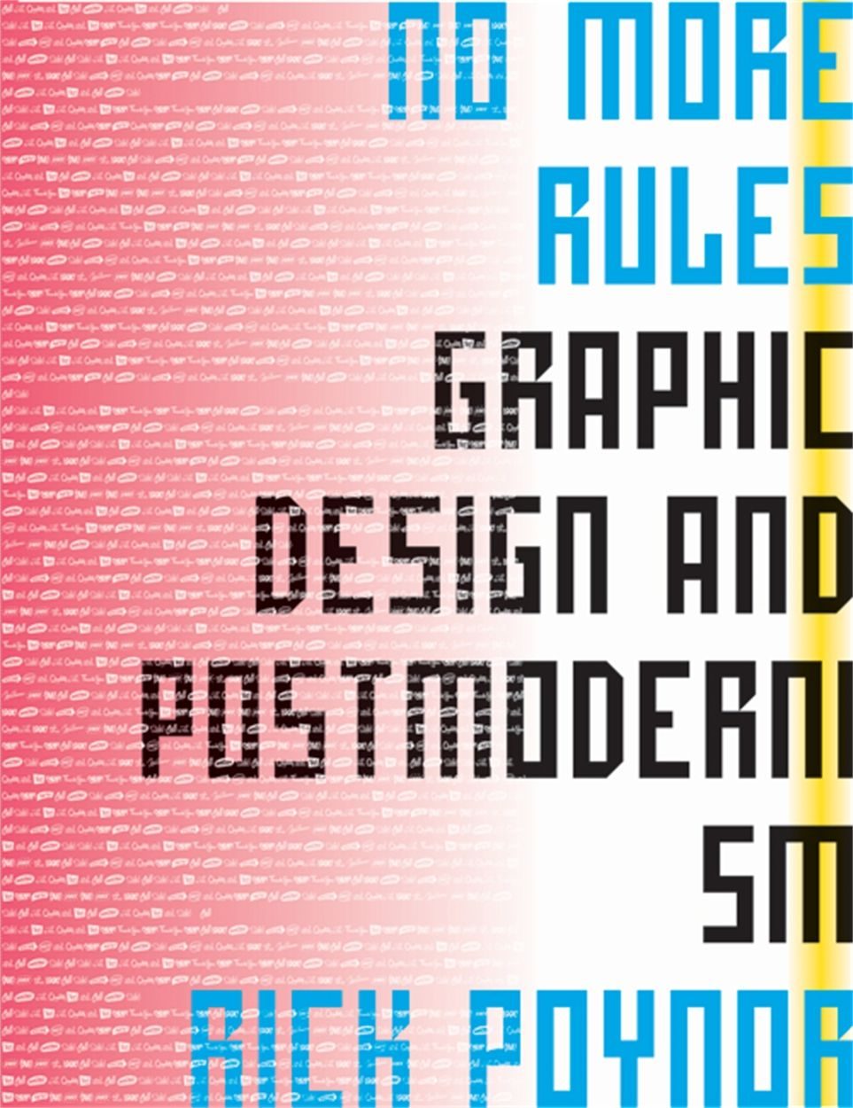 No More Rules Graphic Design and Postmodernism book cover, Rick Poynor, 2003